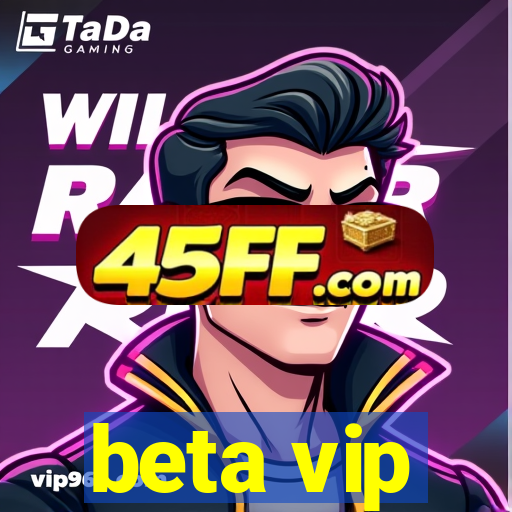 beta vip